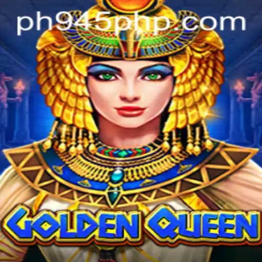 GoldenQueen: A Comprehensive Guide to the Game Featuring PH945.COM